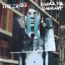 The Cribs : Ignore the ignorant